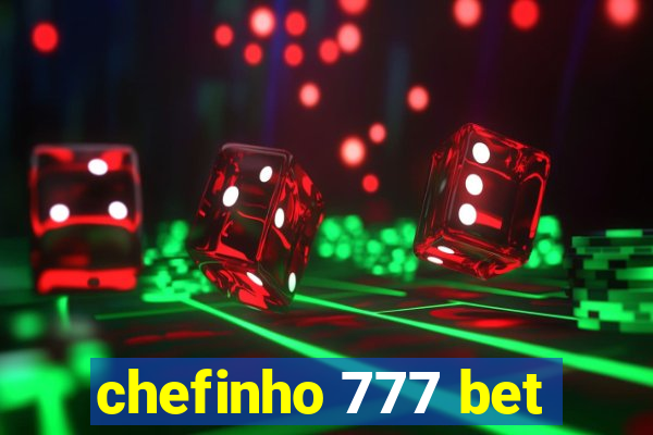 chefinho 777 bet